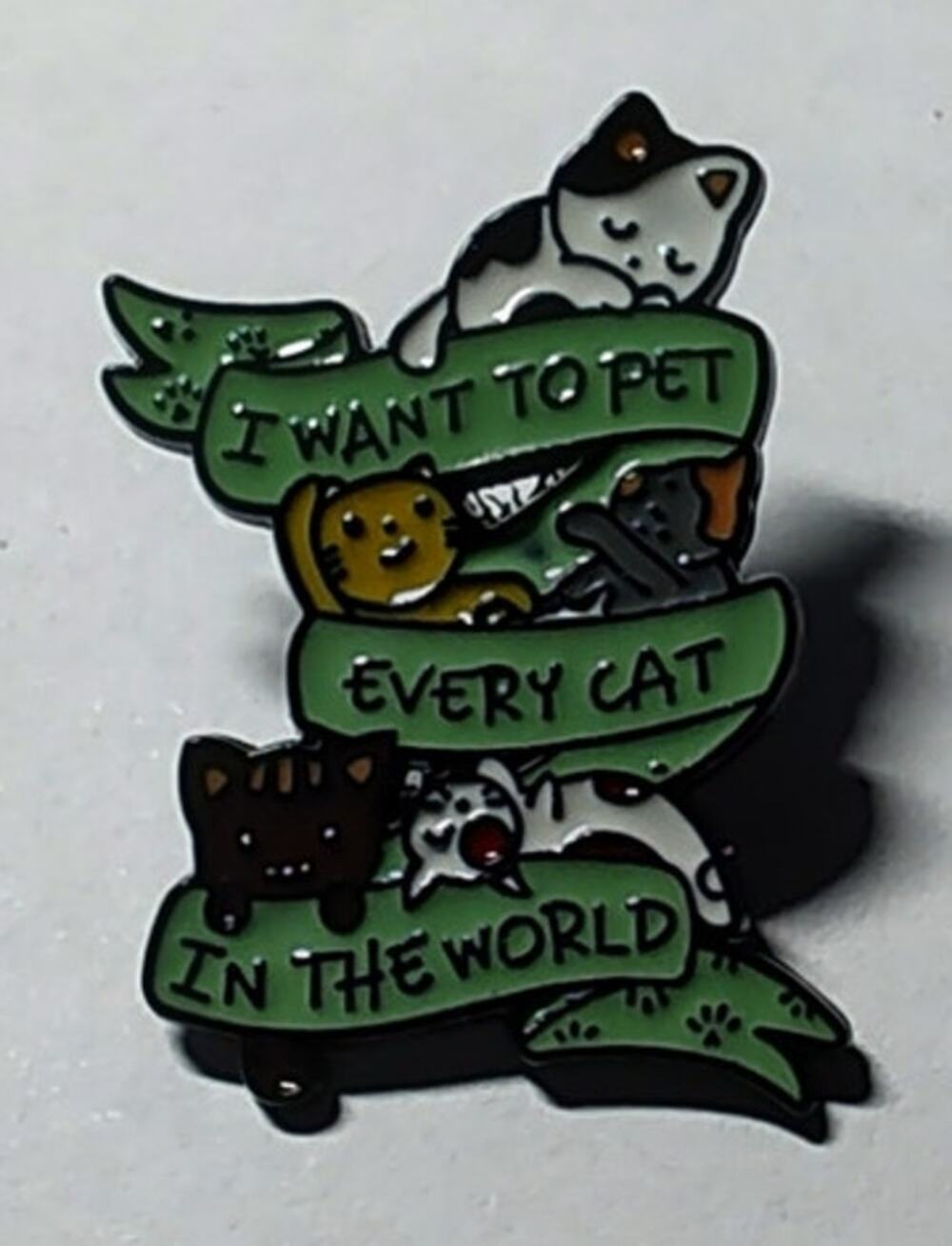 Fun Cat I Want To Pet Every Cat In The World Quote Pin Kitty Lapel Hat Brooch